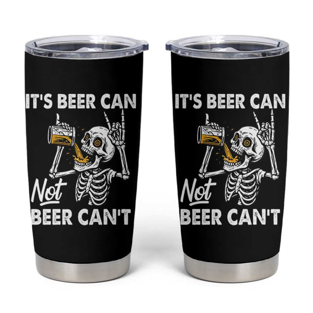 Funny Skeleton Beer Tumbler Cup It Is Beer Can Not Beer Can Not