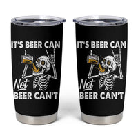 Funny Skeleton Beer Tumbler Cup It Is Beer Can Not Beer Can Not
