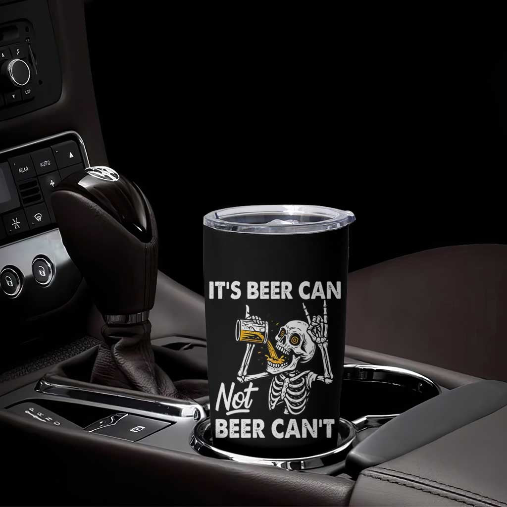 Funny Skeleton Beer Tumbler Cup It Is Beer Can Not Beer Can Not