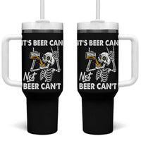 Funny Skeleton Beer Tumbler With Handle It Is Beer Can Not Beer Can Not
