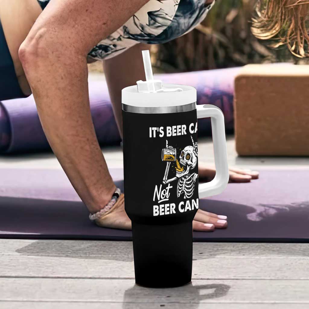 Funny Skeleton Beer Tumbler With Handle It Is Beer Can Not Beer Can Not