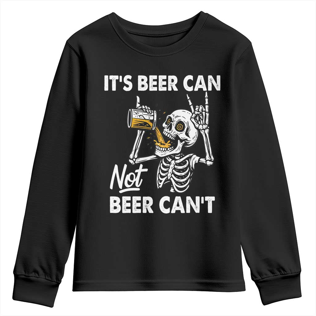 Funny Skeleton Beer Youth Sweatshirt It Is Beer Can Not Beer Can Not - Wonder Print Shop