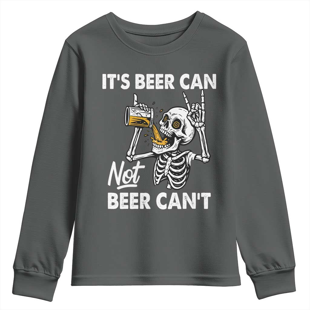 Funny Skeleton Beer Youth Sweatshirt It Is Beer Can Not Beer Can Not - Wonder Print Shop