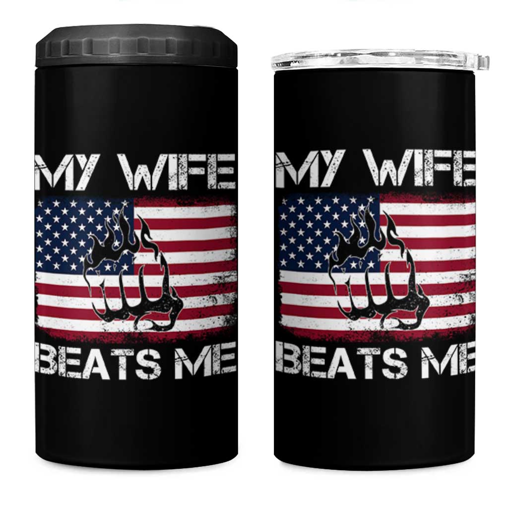 Funny Husband Sarcastic 4 in 1 Can Cooler Tumbler American Flag My Wife Beats Me