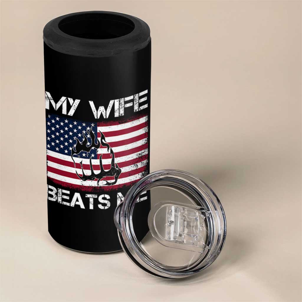 Funny Husband Sarcastic 4 in 1 Can Cooler Tumbler American Flag My Wife Beats Me