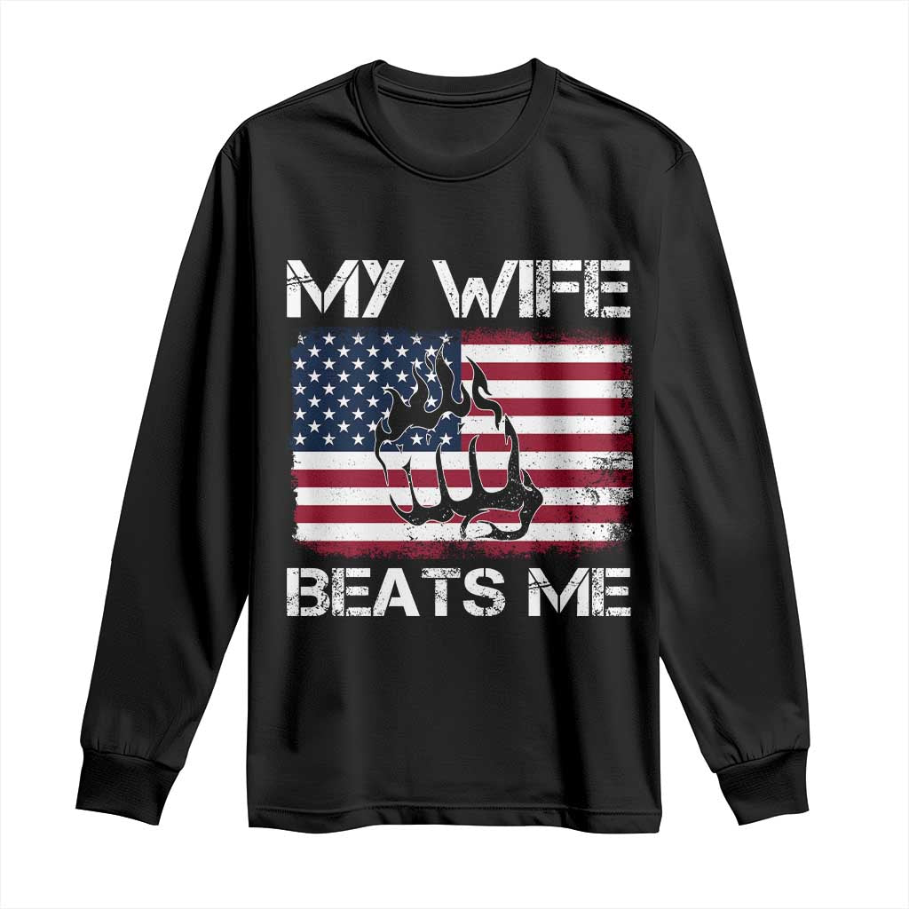 Funny Husband Sarcastic Long Sleeve Shirt American Flag My Wife Beats Me - Wonder Print Shop
