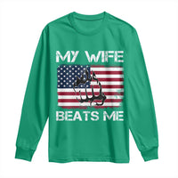 Funny Husband Sarcastic Long Sleeve Shirt American Flag My Wife Beats Me - Wonder Print Shop