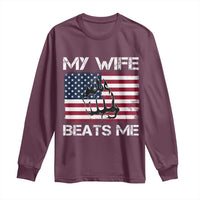 Funny Husband Sarcastic Long Sleeve Shirt American Flag My Wife Beats Me - Wonder Print Shop