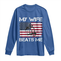 Funny Husband Sarcastic Long Sleeve Shirt American Flag My Wife Beats Me - Wonder Print Shop