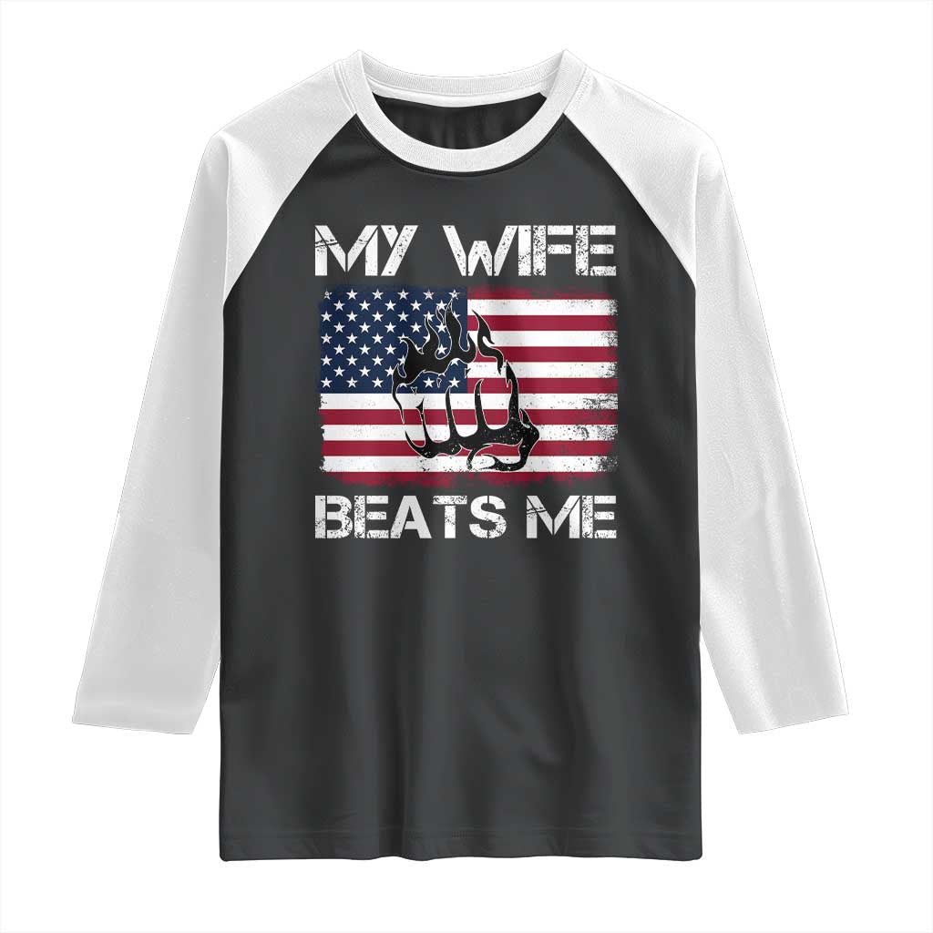 Funny Husband Sarcastic Raglan Shirt American Flag My Wife Beats Me - Wonder Print Shop