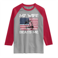Funny Husband Sarcastic Raglan Shirt American Flag My Wife Beats Me - Wonder Print Shop