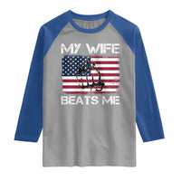 Funny Husband Sarcastic Raglan Shirt American Flag My Wife Beats Me - Wonder Print Shop