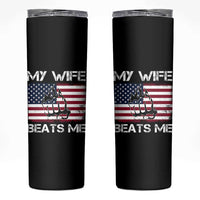 Funny Husband Sarcastic Skinny Tumbler American Flag My Wife Beats Me