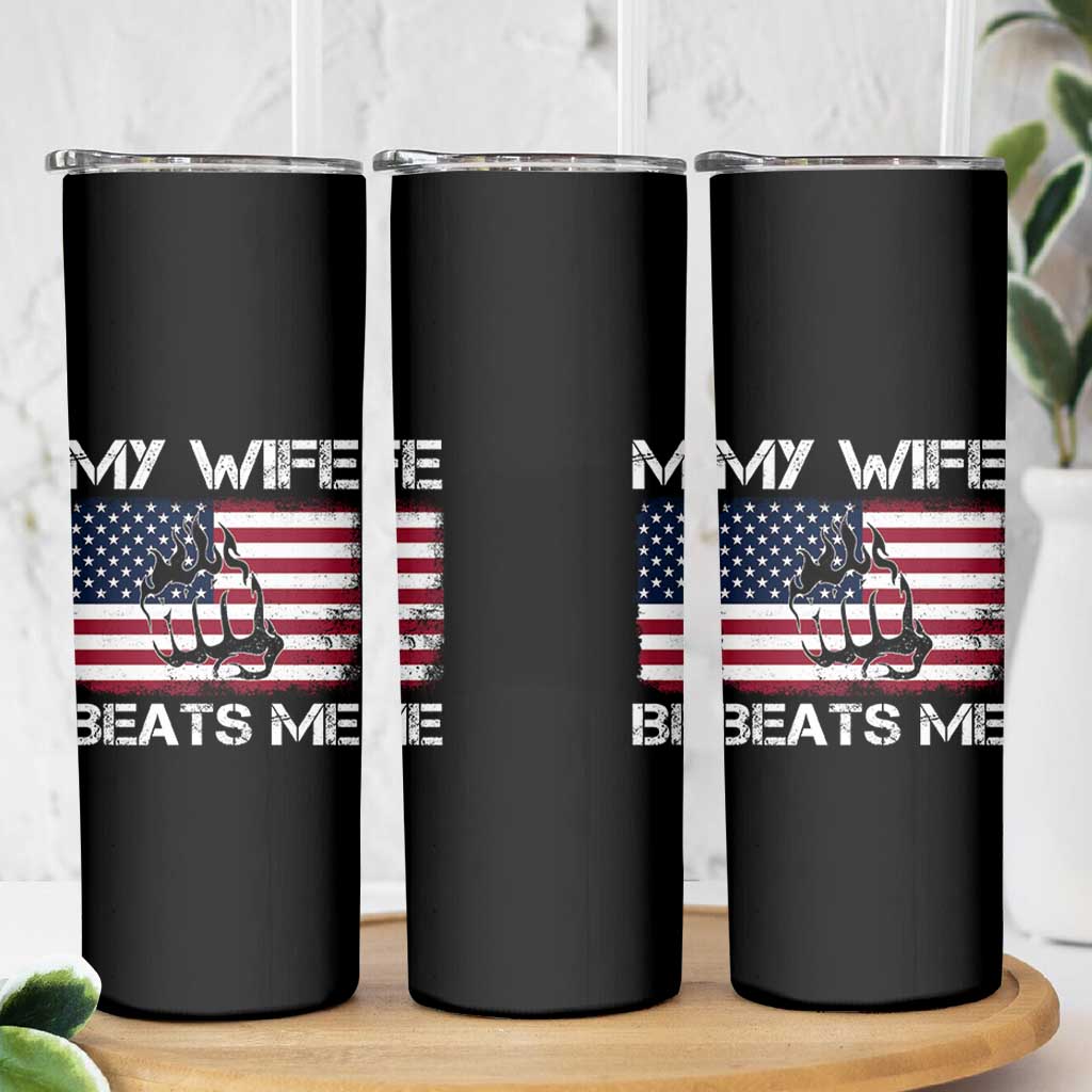 Funny Husband Sarcastic Skinny Tumbler American Flag My Wife Beats Me