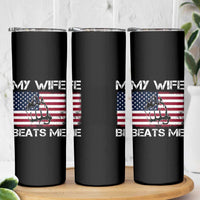 Funny Husband Sarcastic Skinny Tumbler American Flag My Wife Beats Me