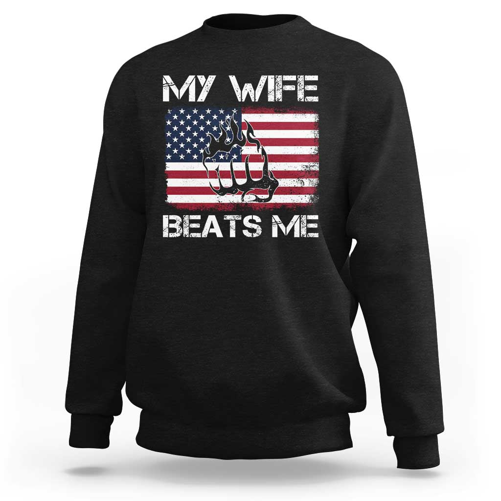 Funny Husband Sarcastic Sweatshirt American Flag My Wife Beats Me - Wonder Print Shop