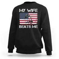 Funny Husband Sarcastic Sweatshirt American Flag My Wife Beats Me - Wonder Print Shop