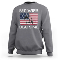 Funny Husband Sarcastic Sweatshirt American Flag My Wife Beats Me - Wonder Print Shop