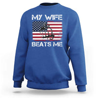 Funny Husband Sarcastic Sweatshirt American Flag My Wife Beats Me - Wonder Print Shop