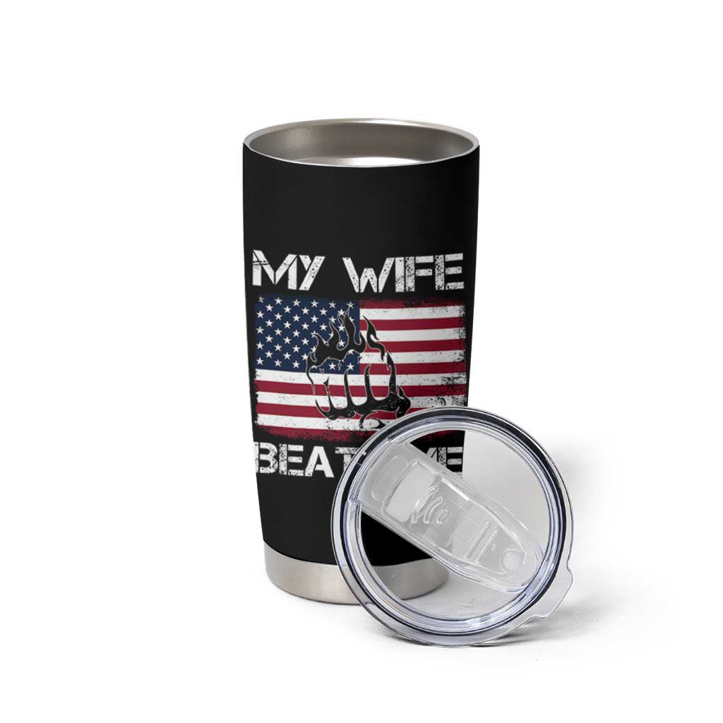 Funny Husband Sarcastic Tumbler Cup American Flag My Wife Beats Me