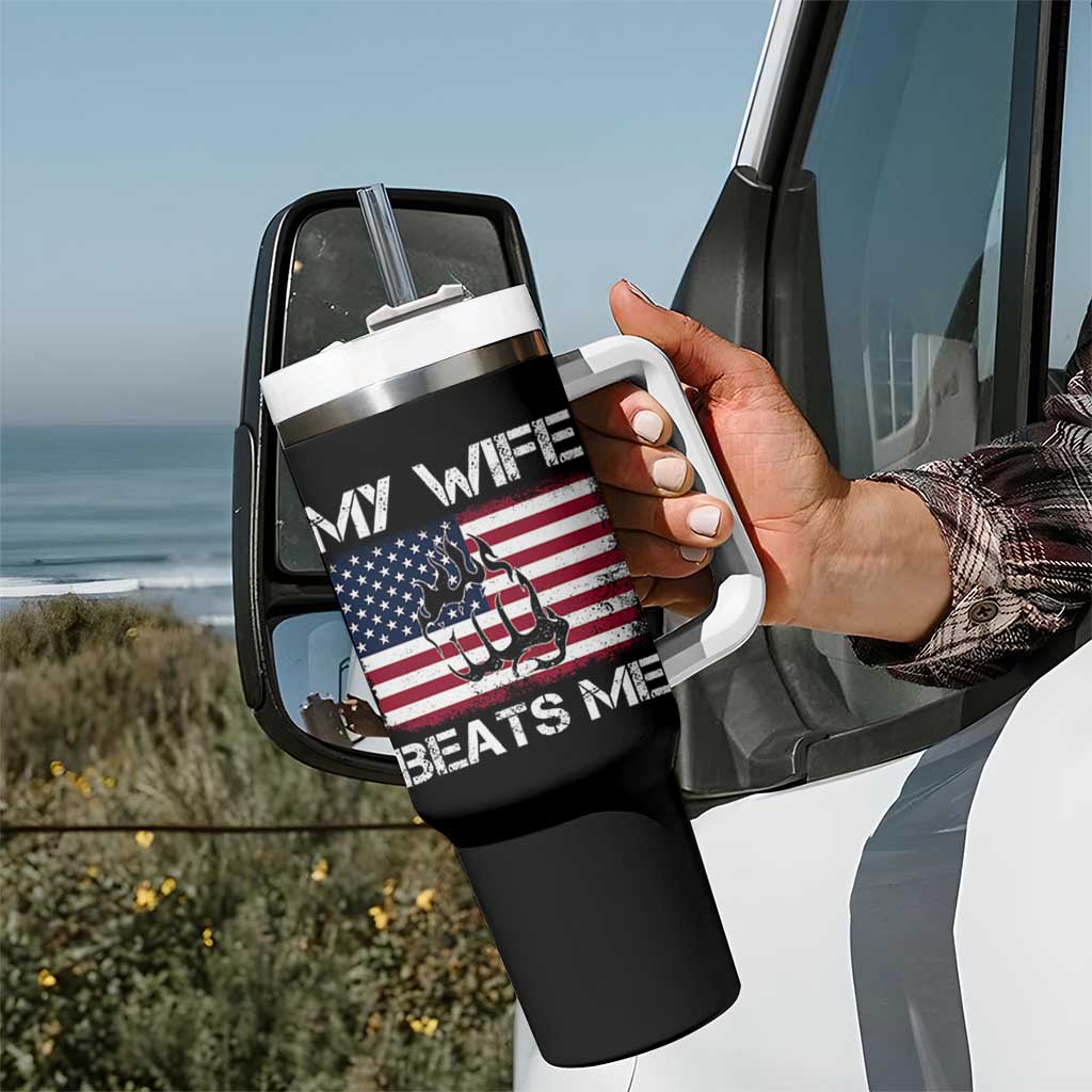 Funny Husband Sarcastic Tumbler With Handle American Flag My Wife Beats Me