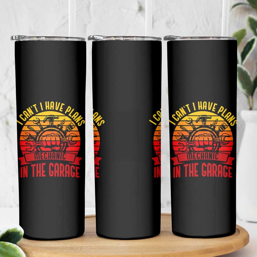 Funny Car Mechanic Skinny Tumbler I Cant I Have Plans In The Garage