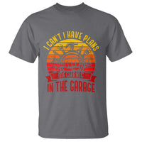 Funny Car Mechanic T Shirt I Cant I Have Plans In The Garage - Wonder Print Shop