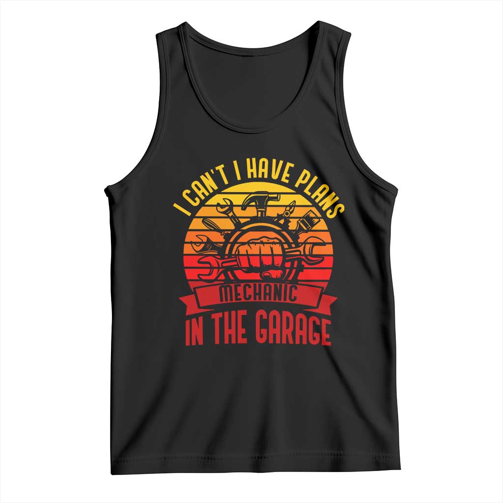 Funny Car Mechanic Tank Top I Cant I Have Plans In The Garage - Wonder Print Shop