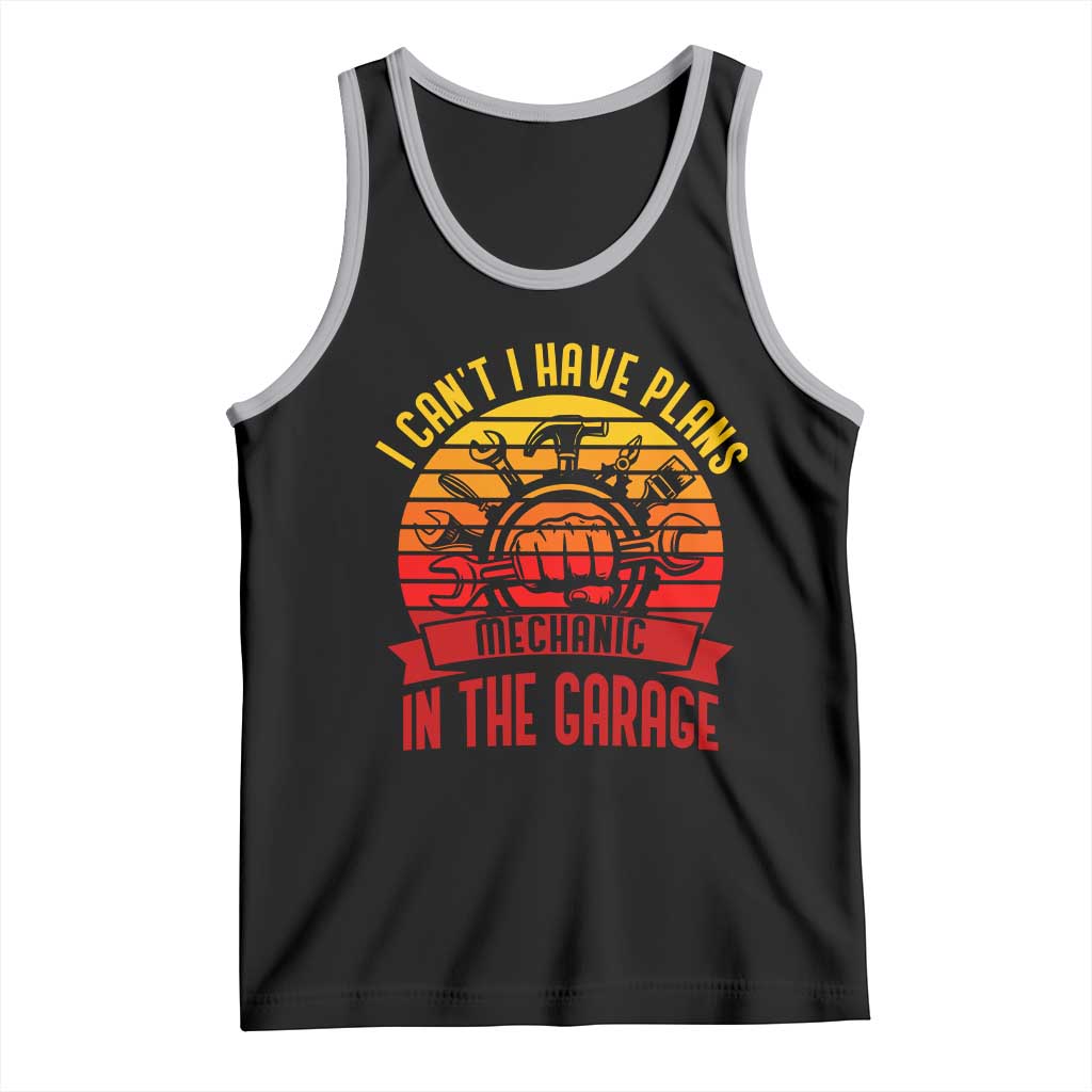 Funny Car Mechanic Tank Top I Cant I Have Plans In The Garage - Wonder Print Shop