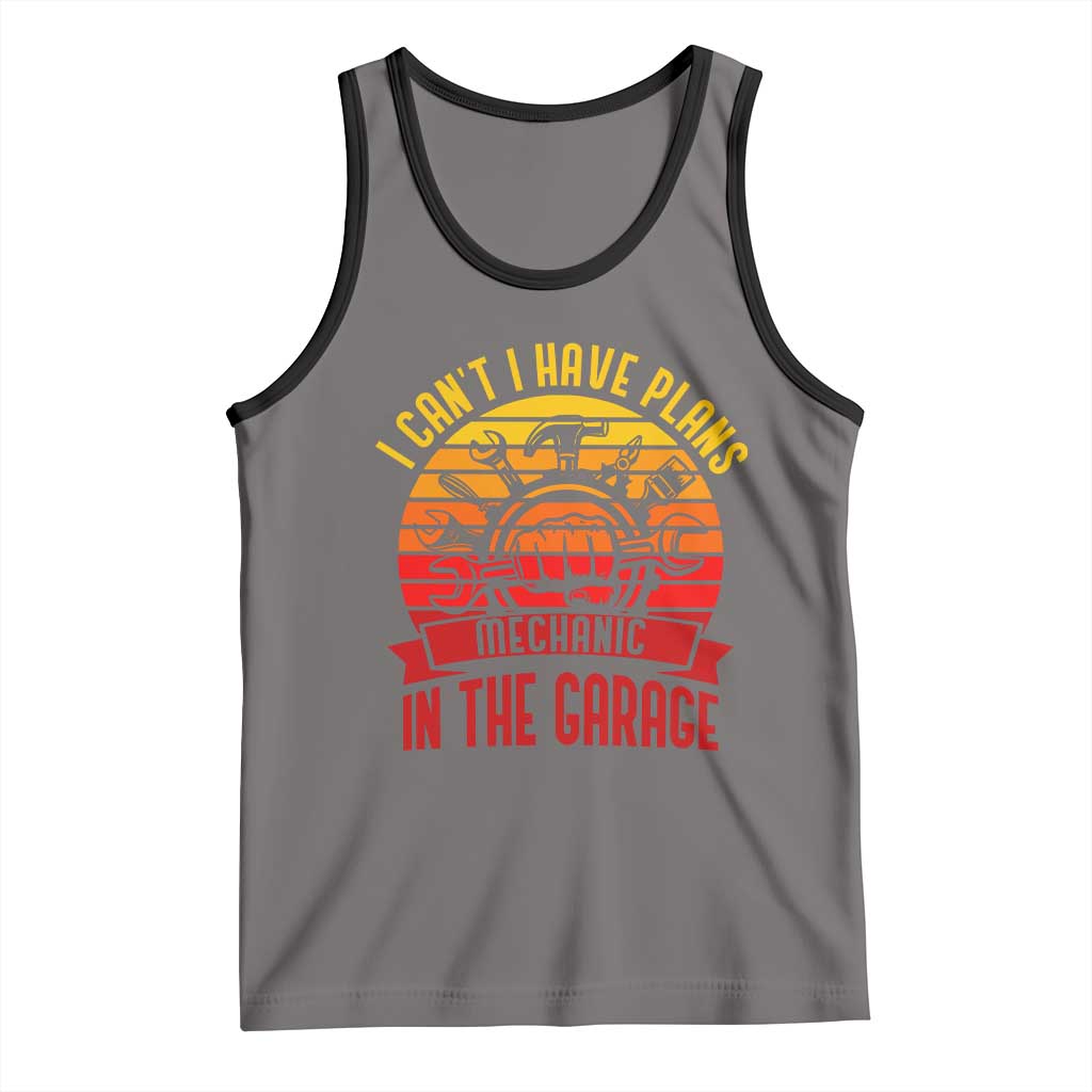 Funny Car Mechanic Tank Top I Cant I Have Plans In The Garage - Wonder Print Shop