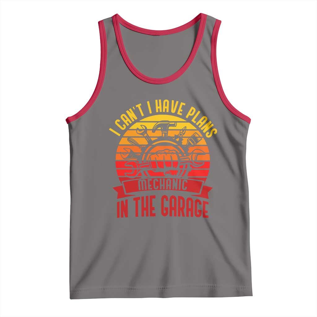 Funny Car Mechanic Tank Top I Cant I Have Plans In The Garage - Wonder Print Shop