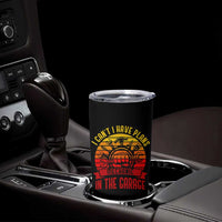 Funny Car Mechanic Tumbler Cup I Cant I Have Plans In The Garage