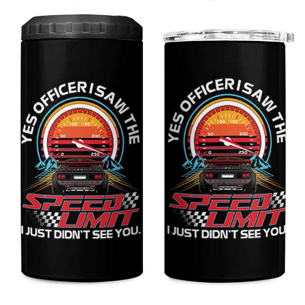 Funny Car Mechanic 4 in 1 Can Cooler Tumbler Yes Officer I Saw The Speed Limit I Just Did Not See You
