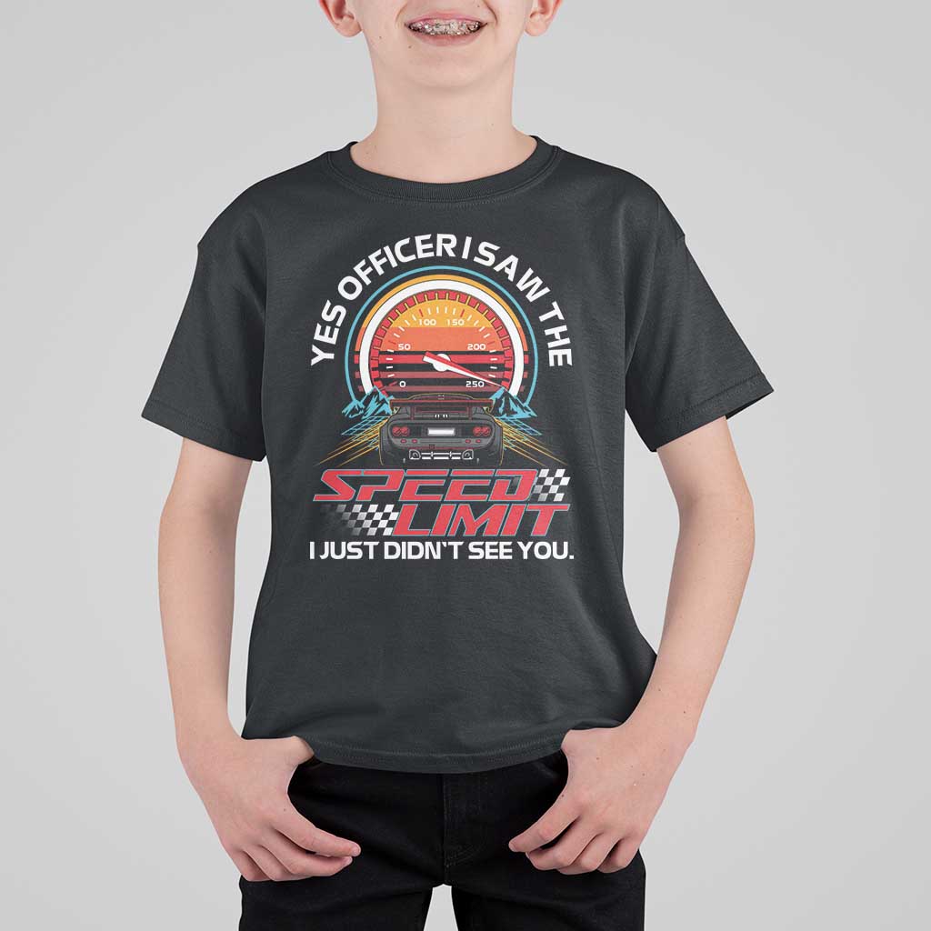 Funny Car Mechanic T Shirt For Kid Yes Officer I Saw The Speed Limit I Just Did Not See You - Wonder Print Shop