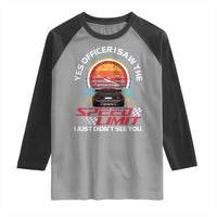 Funny Car Mechanic Raglan Shirt Yes Officer I Saw The Speed Limit I Just Did Not See You - Wonder Print Shop