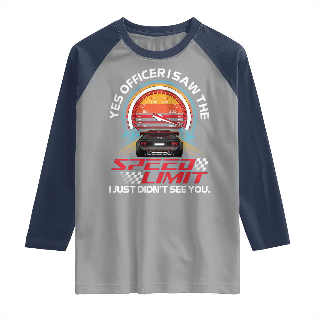 Funny Car Mechanic Raglan Shirt Yes Officer I Saw The Speed Limit I Just Did Not See You - Wonder Print Shop