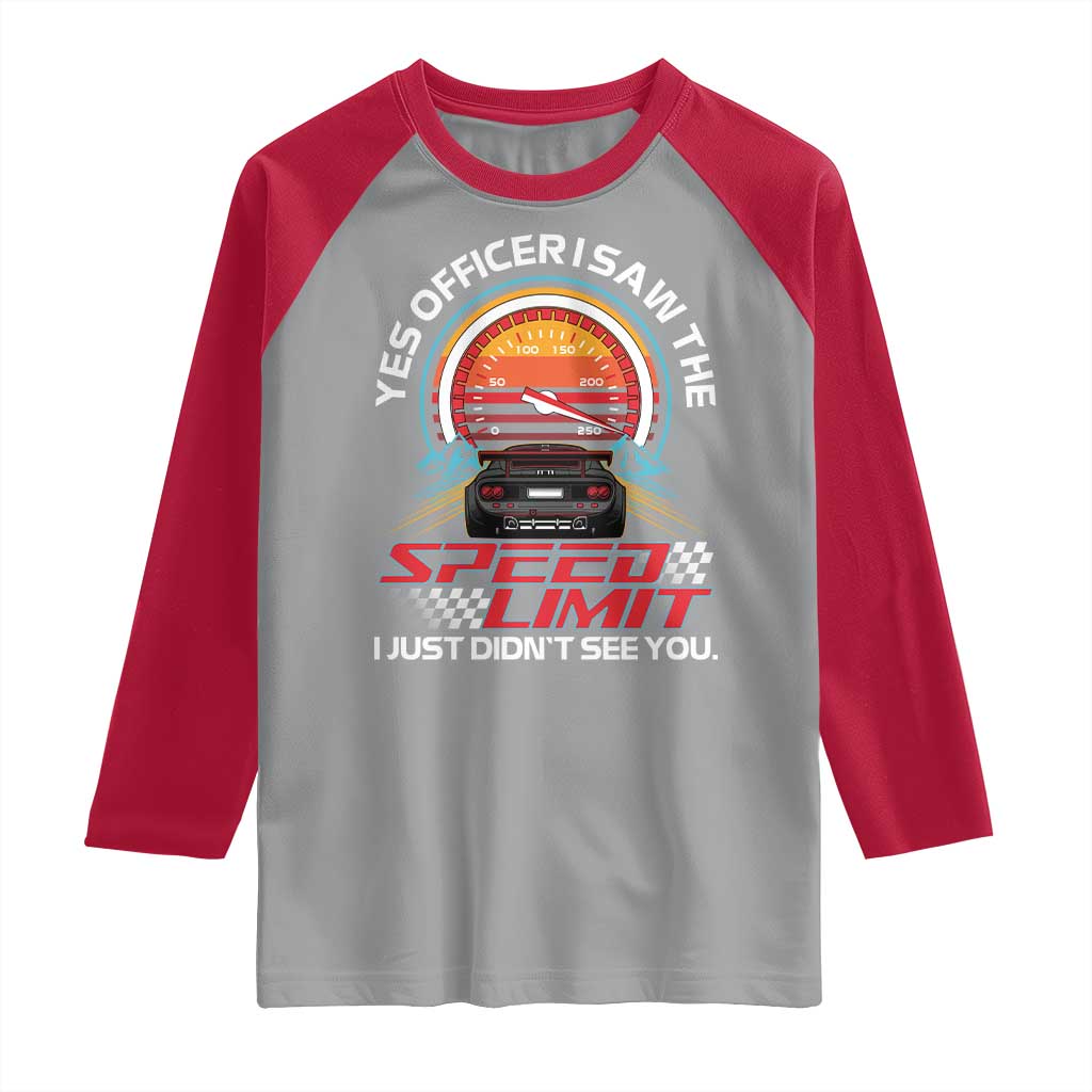 Funny Car Mechanic Raglan Shirt Yes Officer I Saw The Speed Limit I Just Did Not See You - Wonder Print Shop