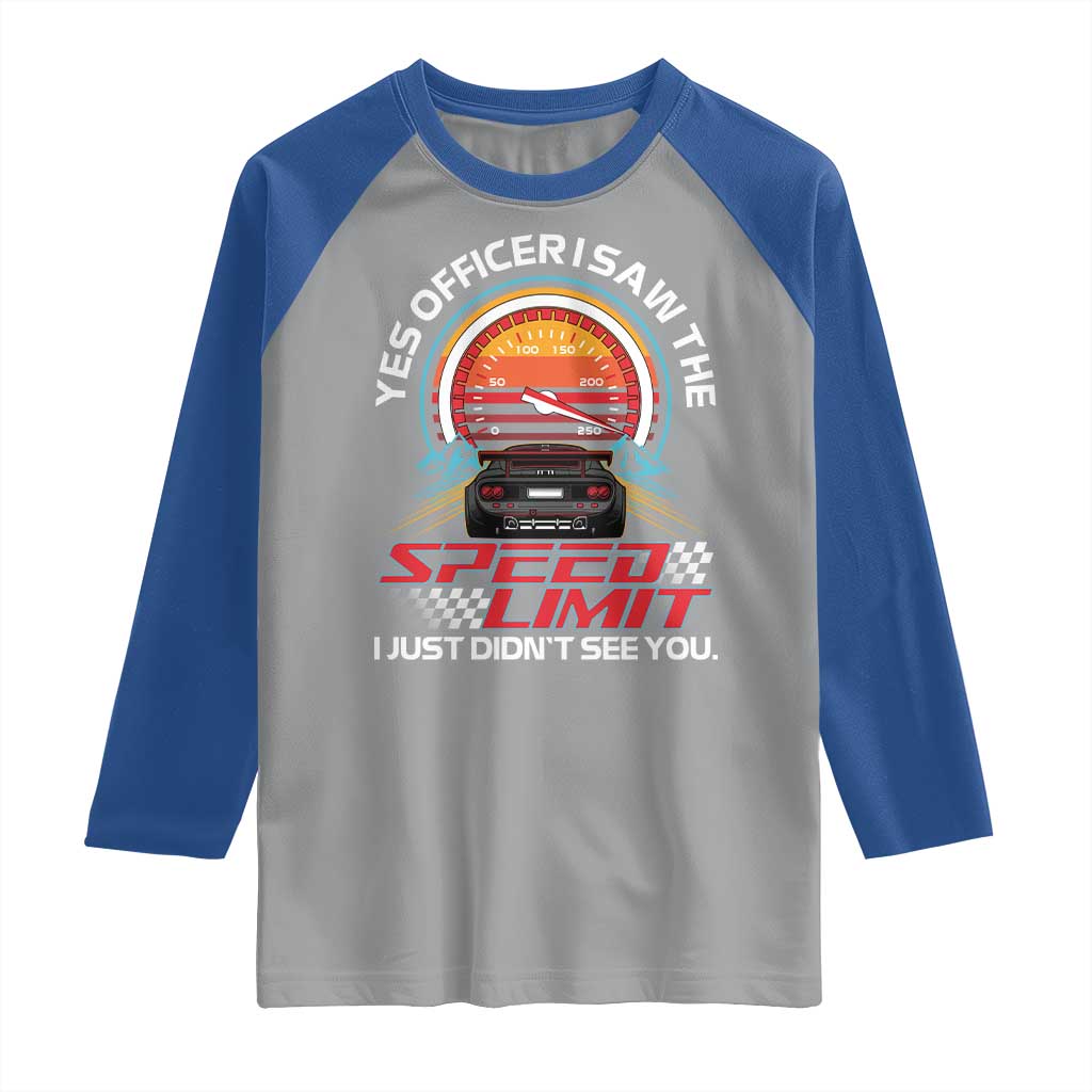 Funny Car Mechanic Raglan Shirt Yes Officer I Saw The Speed Limit I Just Did Not See You - Wonder Print Shop