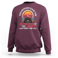 Funny Car Mechanic Sweatshirt Yes Officer I Saw The Speed Limit I Just Did Not See You - Wonder Print Shop