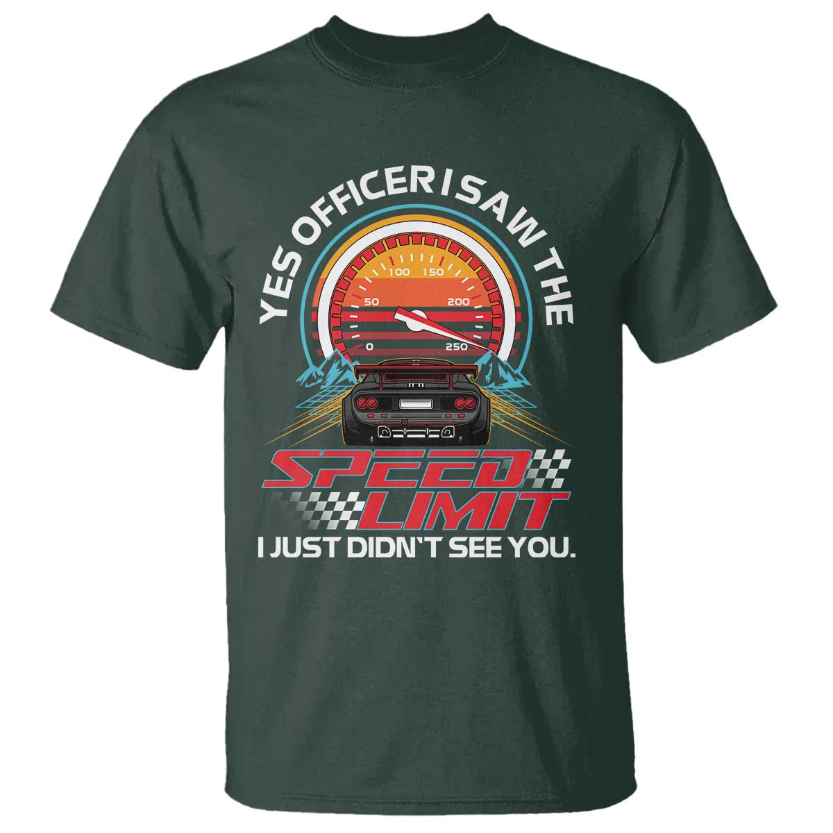 Funny Car Mechanic T Shirt Yes Officer I Saw The Speed Limit I Just Did Not See You - Wonder Print Shop