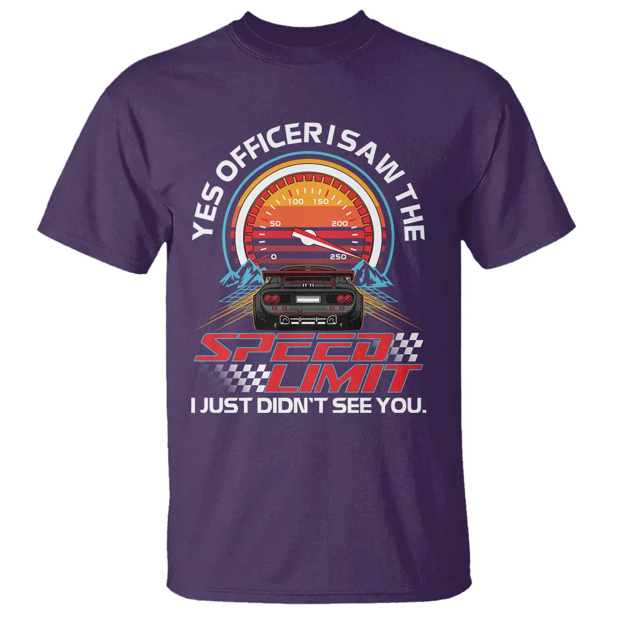 Funny Car Mechanic T Shirt Yes Officer I Saw The Speed Limit I Just Did Not See You - Wonder Print Shop