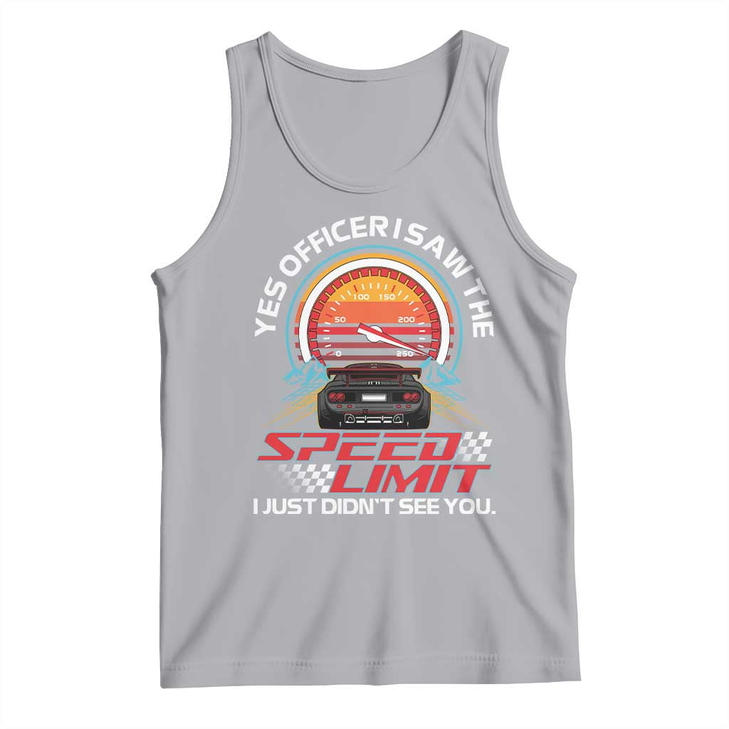 Funny Car Mechanic Tank Top Yes Officer I Saw The Speed Limit I Just Did Not See You - Wonder Print Shop