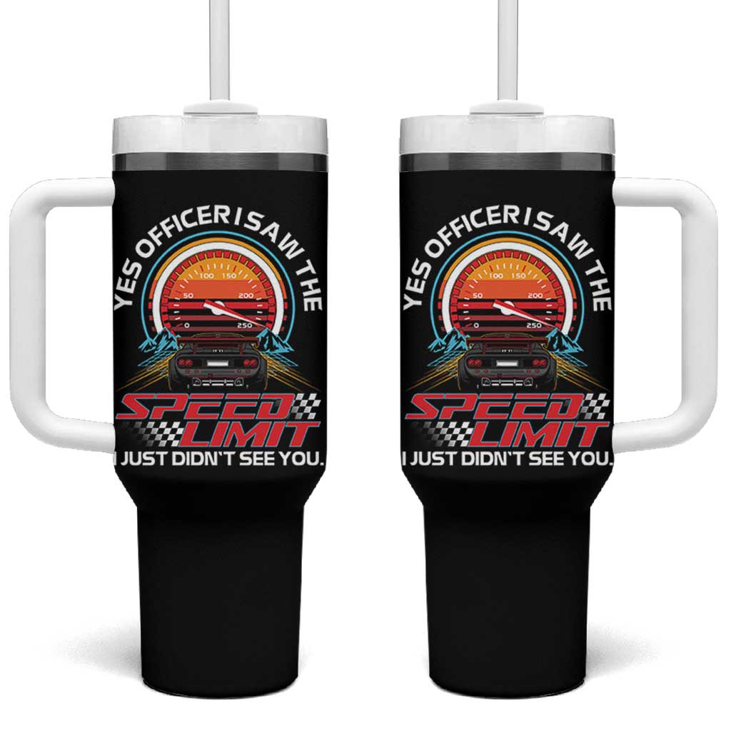 Funny Car Mechanic Tumbler With Handle Yes Officer I Saw The Speed Limit I Just Did Not See You