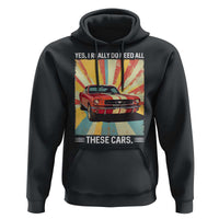 Funny Garage Mechanic Hoodie Yes I Really Do Need All These Cars - Wonder Print Shop