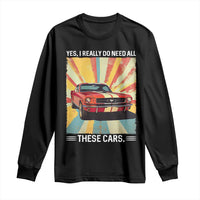 Funny Garage Mechanic Long Sleeve Shirt Yes I Really Do Need All These Cars - Wonder Print Shop