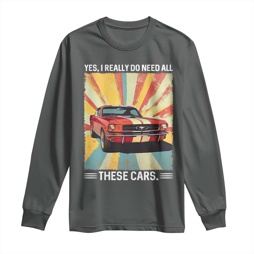 Funny Garage Mechanic Long Sleeve Shirt Yes I Really Do Need All These Cars - Wonder Print Shop