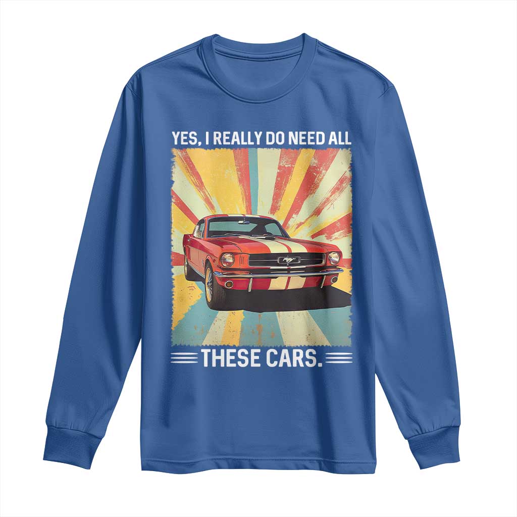 Funny Garage Mechanic Long Sleeve Shirt Yes I Really Do Need All These Cars - Wonder Print Shop