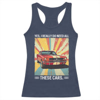 Funny Garage Mechanic Racerback Tank Top Yes I Really Do Need All These Cars - Wonder Print Shop