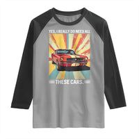 Funny Garage Mechanic Raglan Shirt Yes I Really Do Need All These Cars - Wonder Print Shop