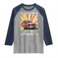 Funny Garage Mechanic Raglan Shirt Yes I Really Do Need All These Cars - Wonder Print Shop